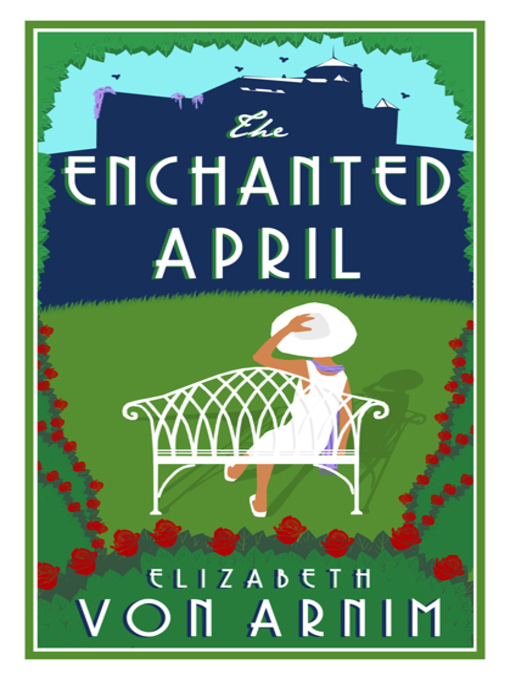 Title details for The Enchanted April by Elisabeth Von Arnim - Available